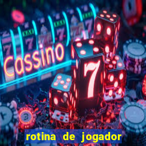 rotina de jogador de futebol